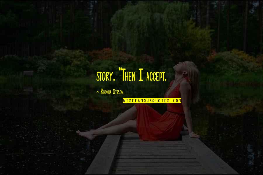 Studstill Madison Quotes By Rhonda Gibson: story. "Then I accept. Studstill Madison Quotes By Rhonda Gibson: story. "Then I accept.
