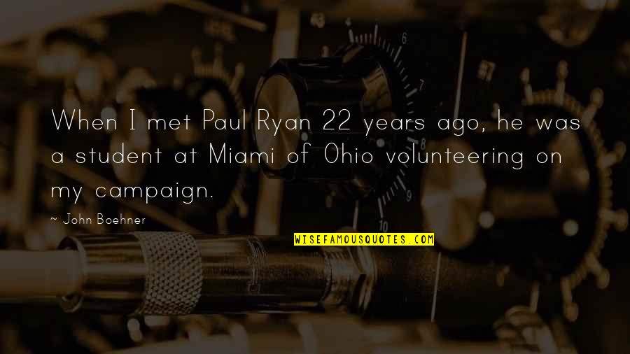 Study Abroad Inspirational Quotes By John Boehner: When I met Paul Ryan 22 years ago,