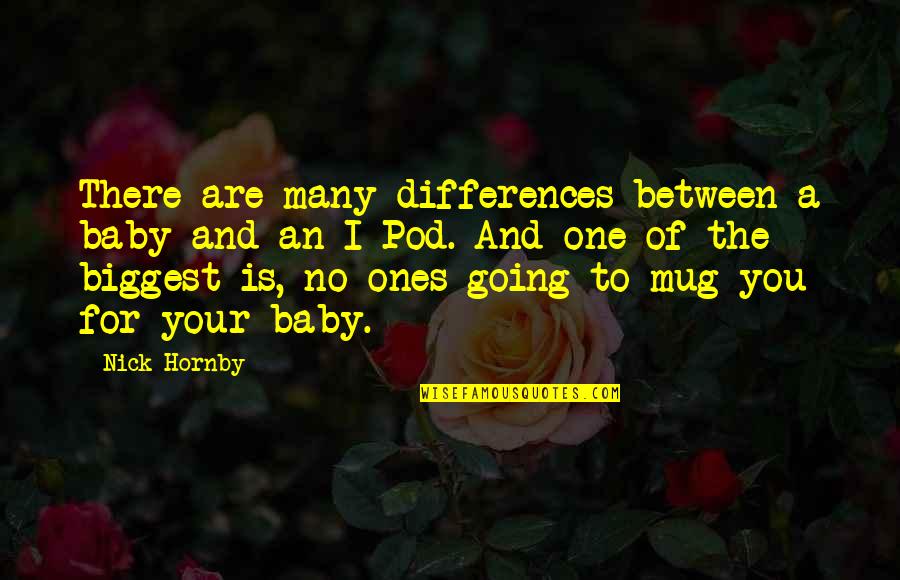 Study English Quotes By Nick Hornby: There are many differences between a baby and