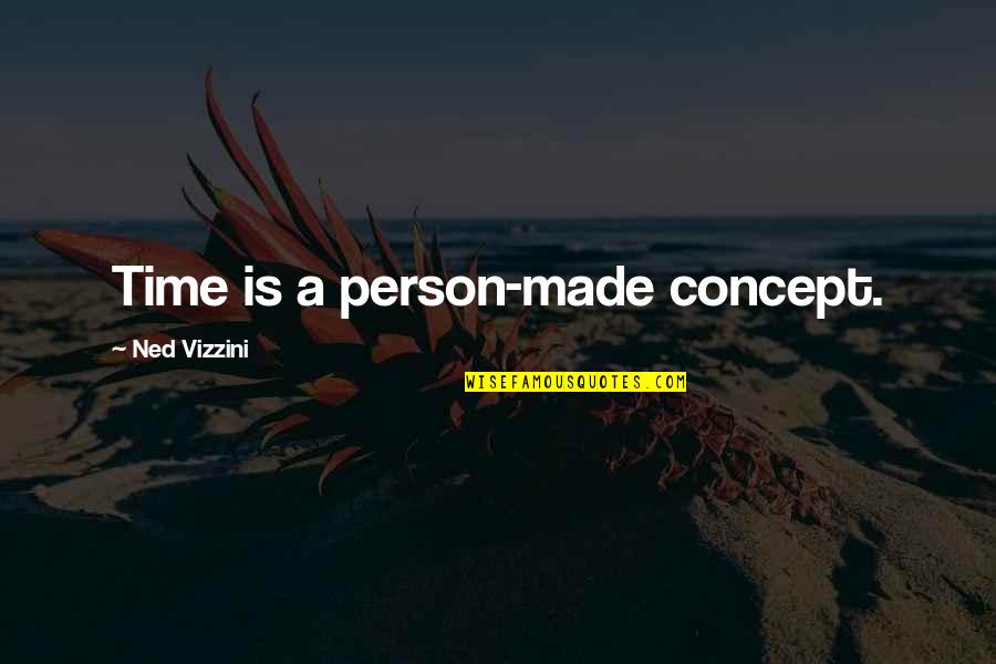 Study Groups Quotes By Ned Vizzini: Time is a person-made concept. Study Groups Quotes By Ned Vizzini: Time is a person-made concept.
