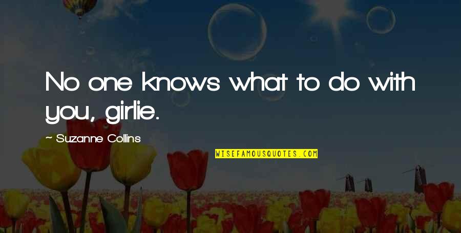 Study Groups Quotes By Suzanne Collins: No one knows what to do with you, Study Groups Quotes By Suzanne Collins: No one knows what to do with you,