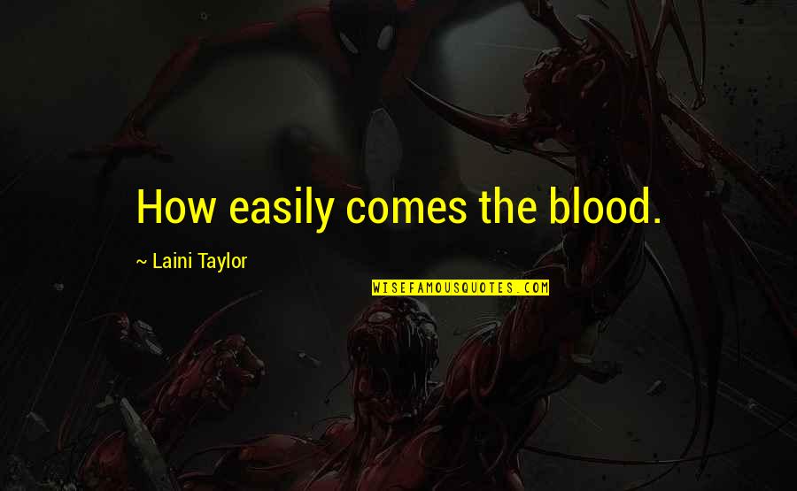 Study Hard For Parents Quotes By Laini Taylor: How easily comes the blood.