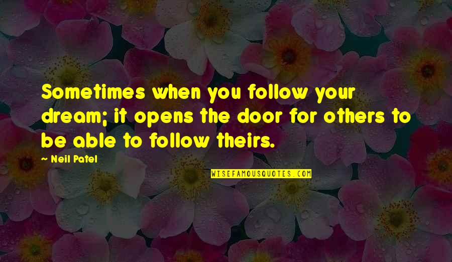 Study Hard For Parents Quotes By Neil Patel: Sometimes when you follow your dream; it opens