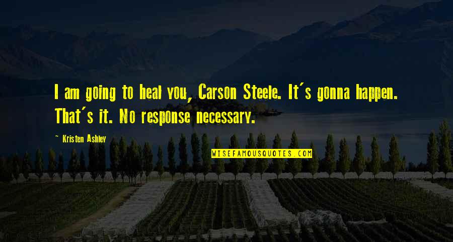 Study In Emerald Quotes By Kristen Ashley: I am going to heal you, Carson Steele.