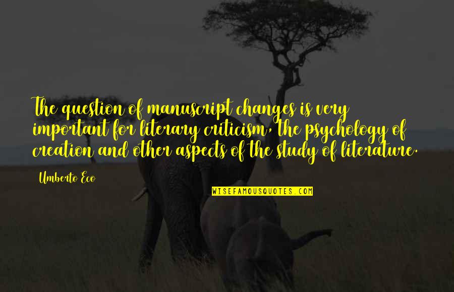 Study Is Very Important Quotes By Umberto Eco: The question of manuscript changes is very important Study Is Very Important Quotes By Umberto Eco: The question of manuscript changes is very important