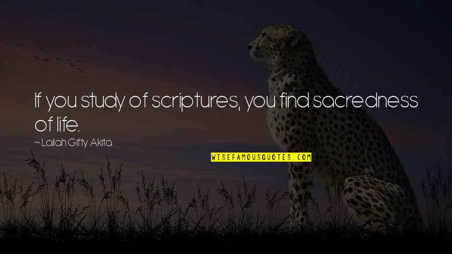 Study Life Quotes By Lailah Gifty Akita: If you study of scriptures, you find sacredness