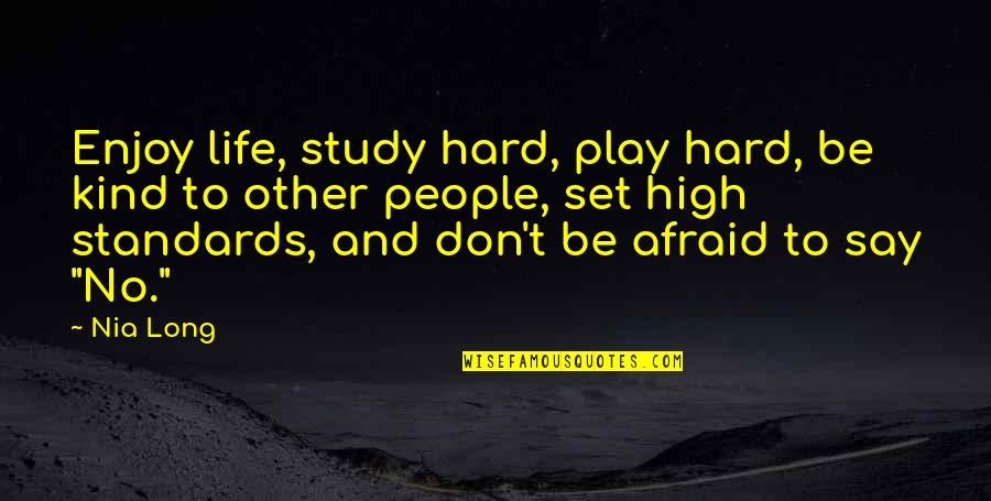Study Life Quotes By Nia Long: Enjoy life, study hard, play hard, be kind