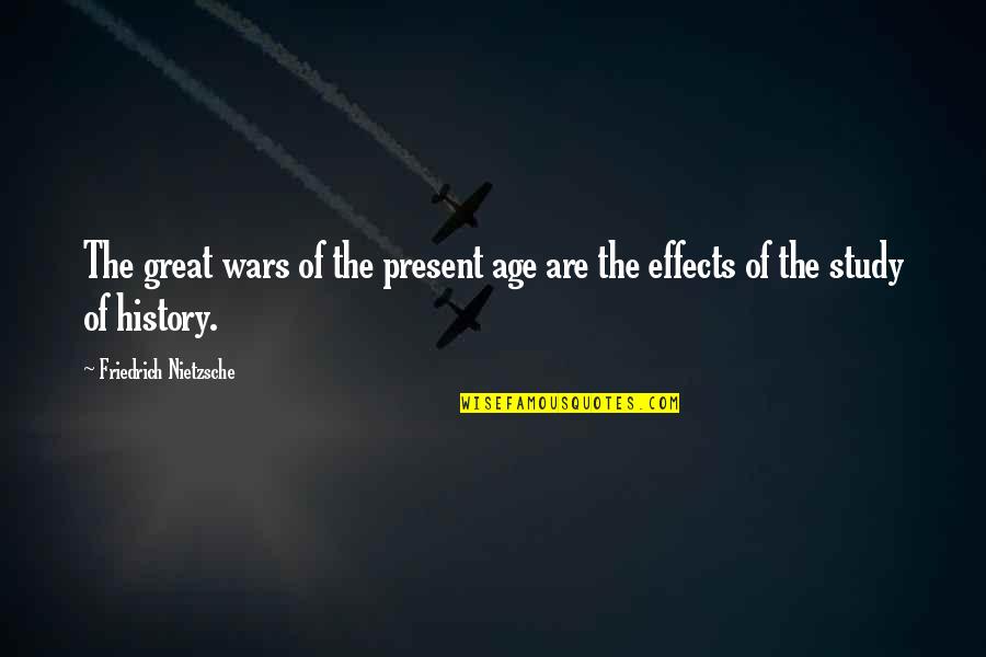 Study Of History Quotes By Friedrich Nietzsche: The great wars of the present age are