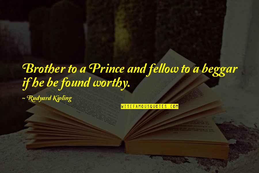 Study Of Law Quotes By Rudyard Kipling: Brother to a Prince and fellow to a