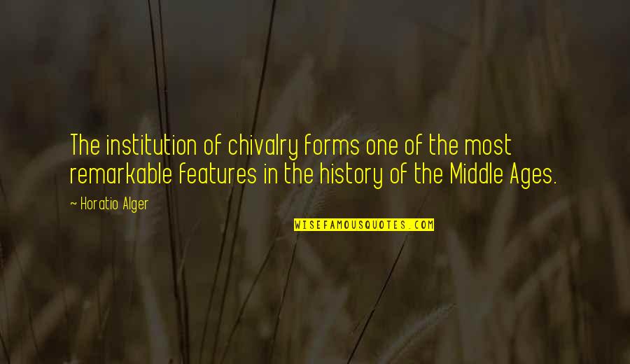 Study Overseas Quotes By Horatio Alger: The institution of chivalry forms one of the Study Overseas Quotes By Horatio Alger: The institution of chivalry forms one of the