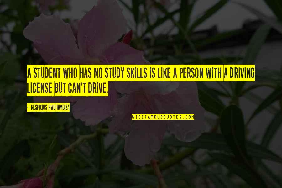 Study Quotes Quotes By Respicius Rwehumbiza: A student who has no study skills is