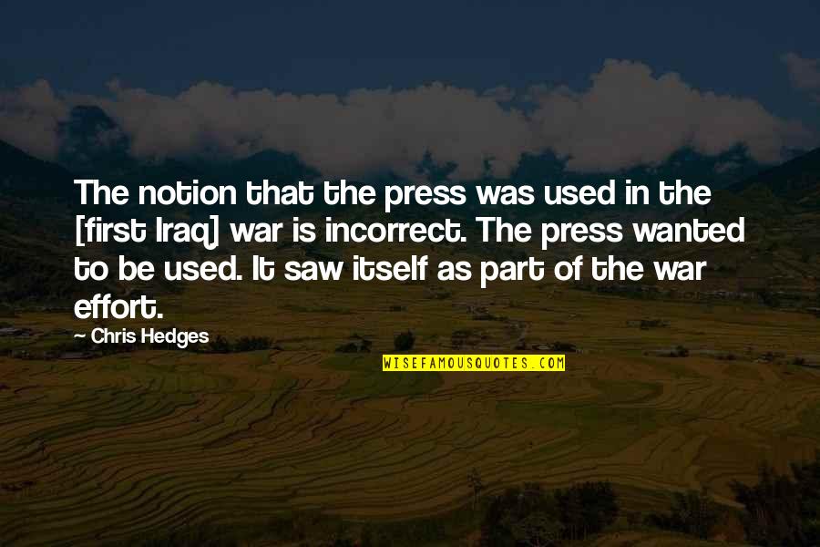 Study Space Quotes By Chris Hedges: The notion that the press was used in