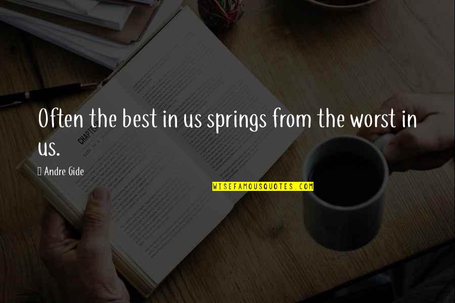 Study Success Quotes By Andre Gide: Often the best in us springs from the Study Success Quotes By Andre Gide: Often the best in us springs from the