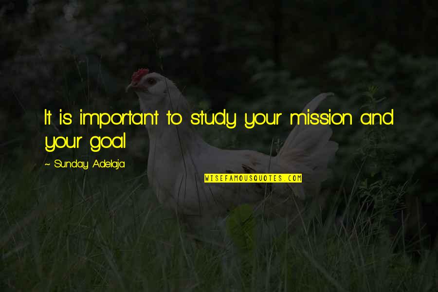 Study Success Quotes By Sunday Adelaja: It is important to study your mission and Study Success Quotes By Sunday Adelaja: It is important to study your mission and