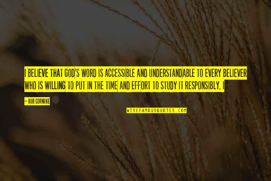 Study Time Quotes By Bob Cornuke: I believe that God's Word is accessible and