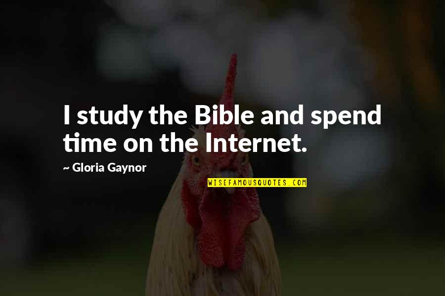 Study Time Quotes By Gloria Gaynor: I study the Bible and spend time on