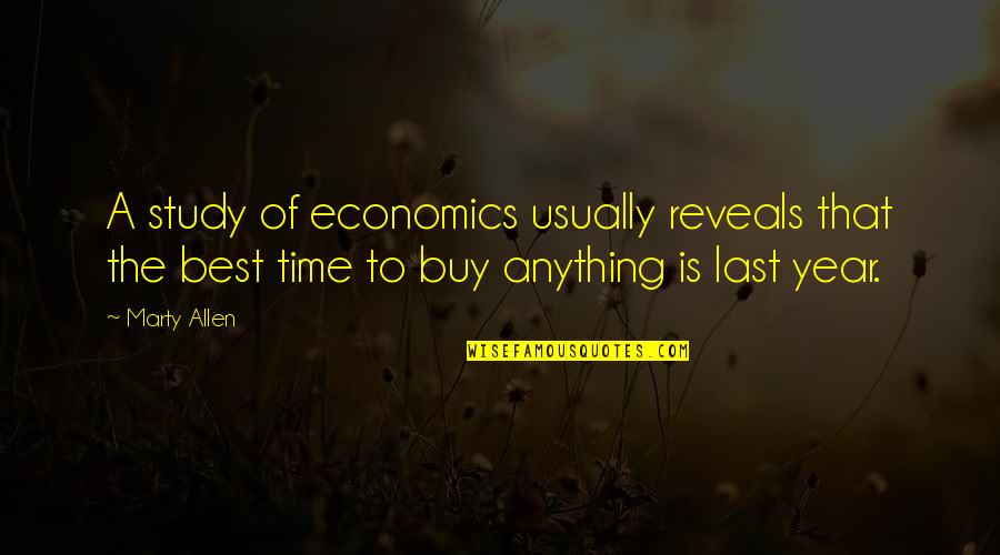 Study Time Quotes By Marty Allen: A study of economics usually reveals that the