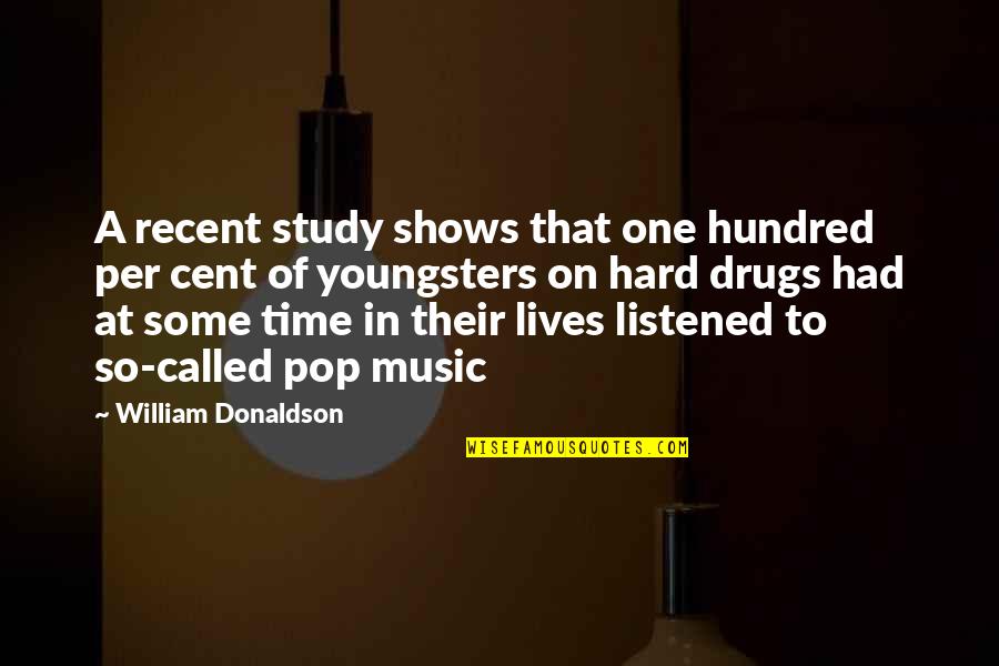 Study Time Quotes By William Donaldson: A recent study shows that one hundred per