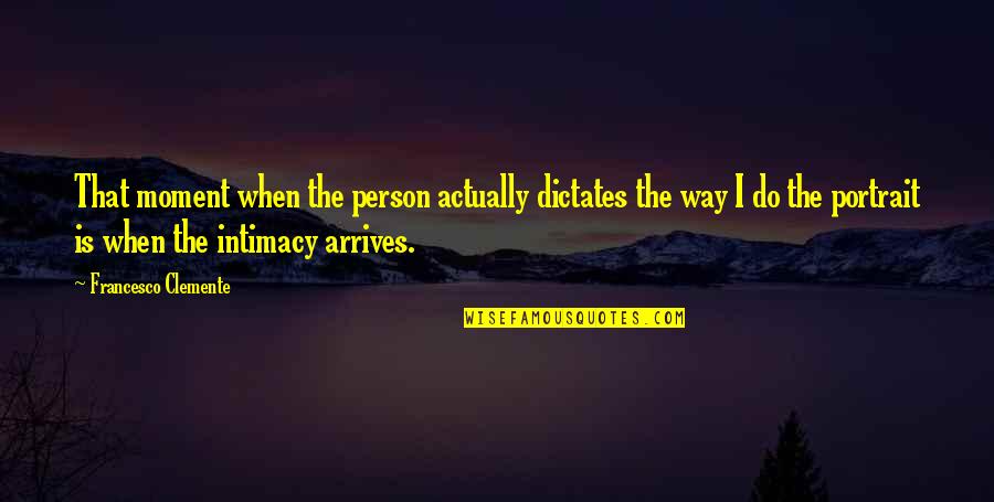 Study Tip Quotes By Francesco Clemente: That moment when the person actually dictates the Study Tip Quotes By Francesco Clemente: That moment when the person actually dictates the
