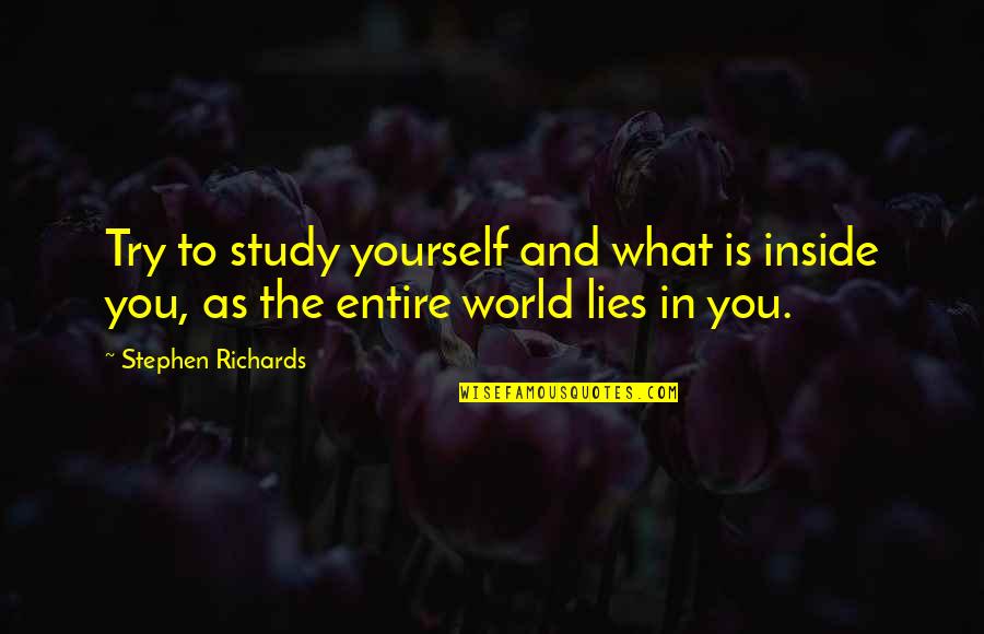 Study Yourself Quotes By Stephen Richards: Try to study yourself and what is inside