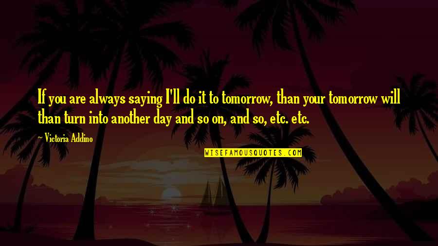Studying Bible Quotes By Victoria Addino: If you are always saying I'll do it Studying Bible Quotes By Victoria Addino: If you are always saying I'll do it