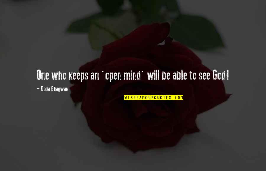 Studying Classics Quotes By Dada Bhagwan: One who keeps an 'open mind' will be