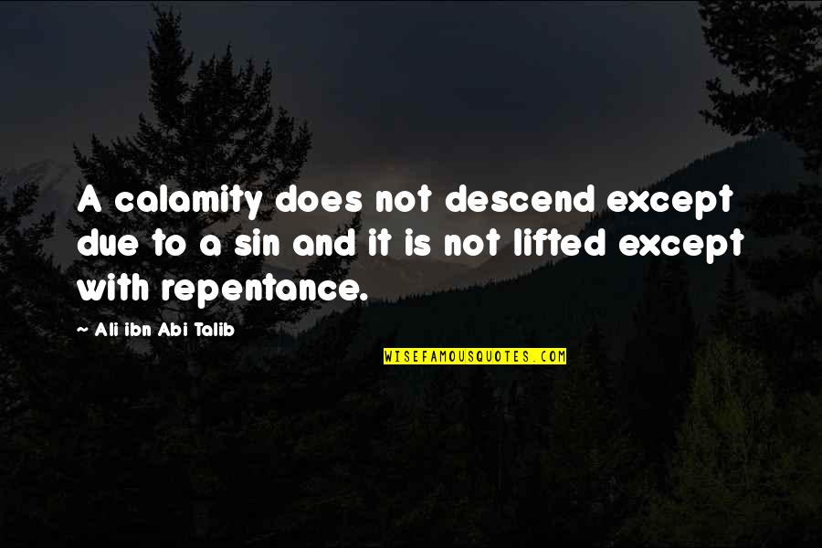 Studying Law Funny Quotes By Ali Ibn Abi Talib: A calamity does not descend except due to Studying Law Funny Quotes By Ali Ibn Abi Talib: A calamity does not descend except due to