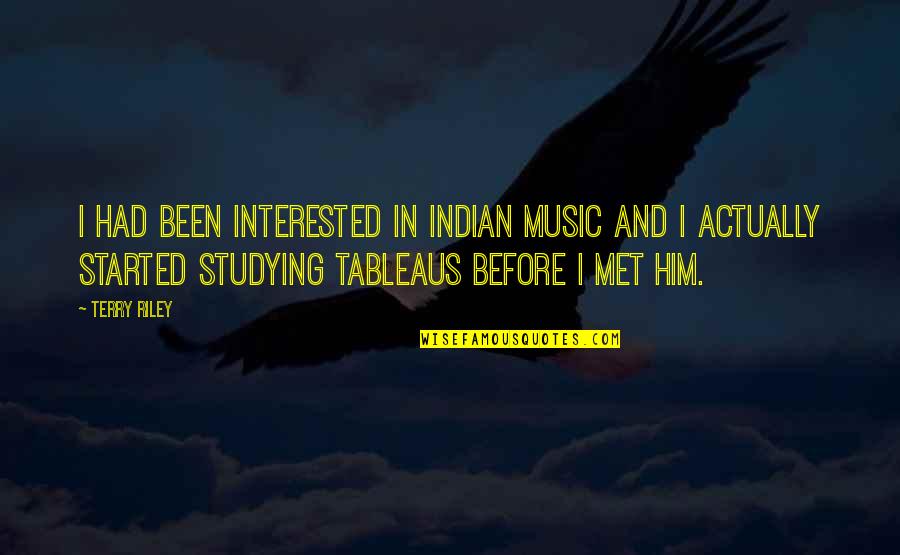 Studying Music Quotes By Terry Riley: I had been interested in Indian music and