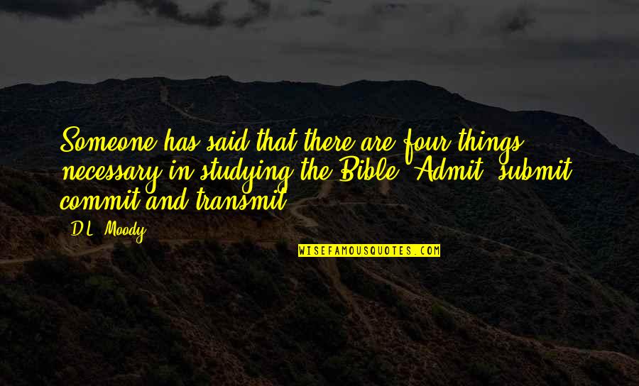 Studying The Bible Quotes By D.L. Moody: Someone has said that there are four things