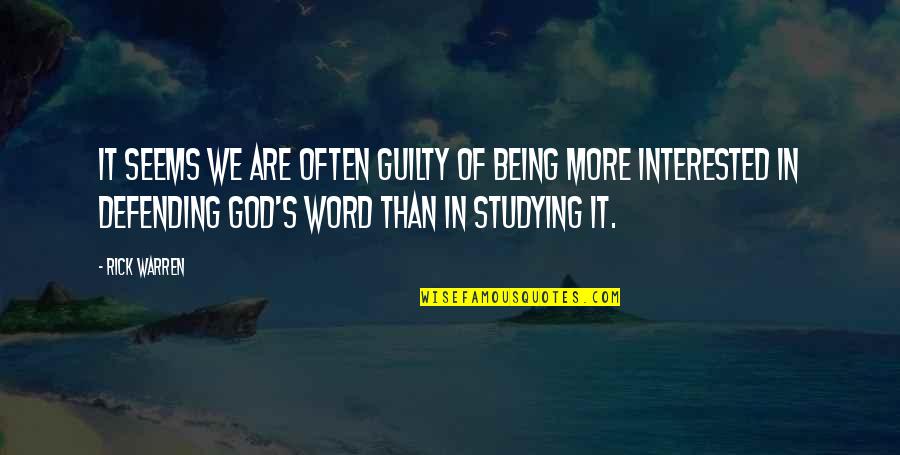 Studying The Word Of God Quotes By Rick Warren: It seems we are often guilty of being