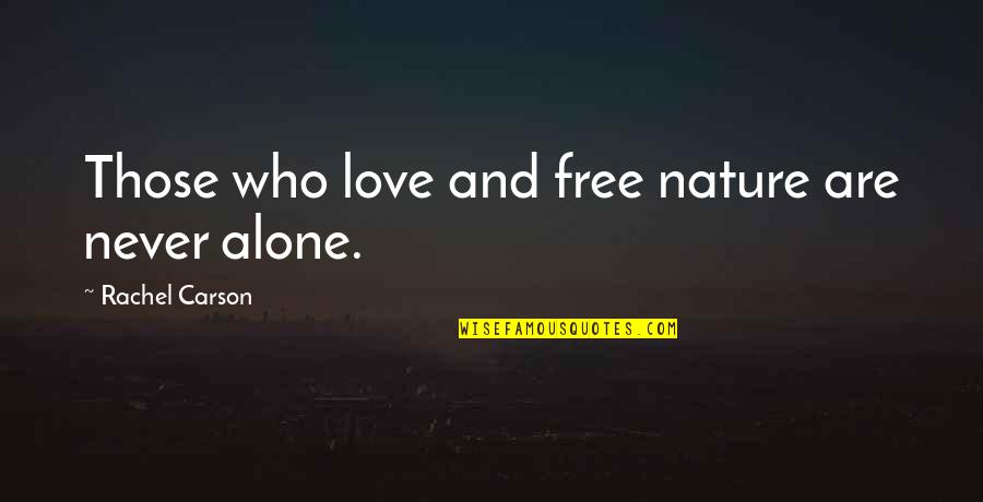 Studying Your Enemy Quotes By Rachel Carson: Those who love and free nature are never Studying Your Enemy Quotes By Rachel Carson: Those who love and free nature are never