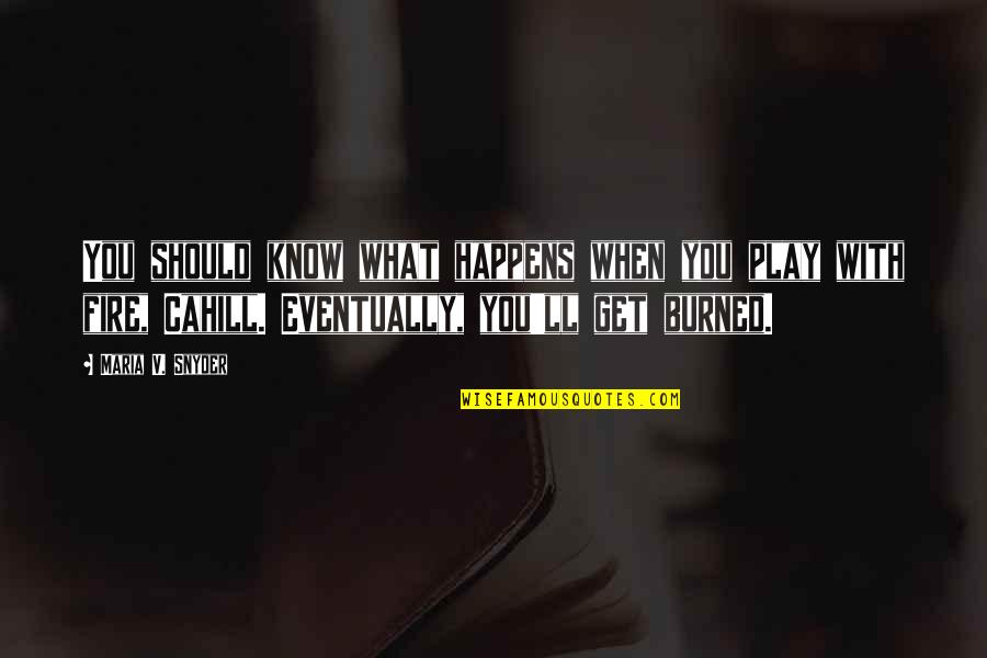 Studyy Quotes By Maria V. Snyder: You should know what happens when you play