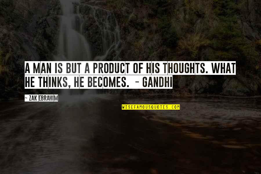 Stueber Flowers Quotes By Zak Ebrahim: A man is but a product of his