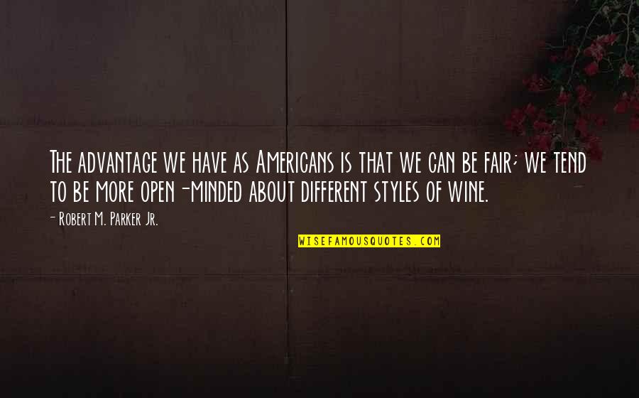 Stuff For Christmas Quotes By Robert M. Parker Jr.: The advantage we have as Americans is that