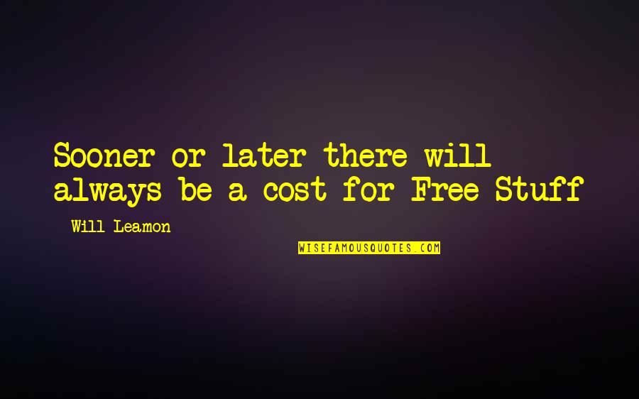 Stuff For Free Quotes By Will Leamon: Sooner or later there will always be a