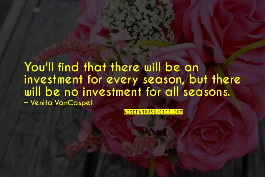Stuff The Magic Dragon Quotes By Venita VanCaspel: You'll find that there will be an investment