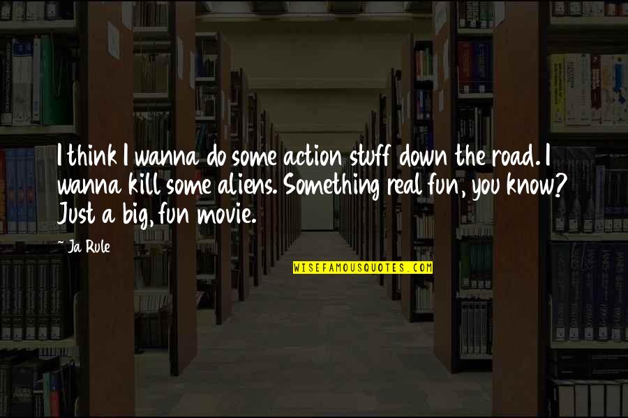 Stuff The Movie Quotes By Ja Rule: I think I wanna do some action stuff