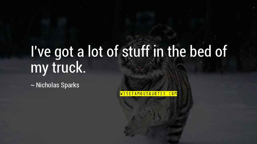 Stuff The Truck Quotes By Nicholas Sparks: I've got a lot of stuff in the