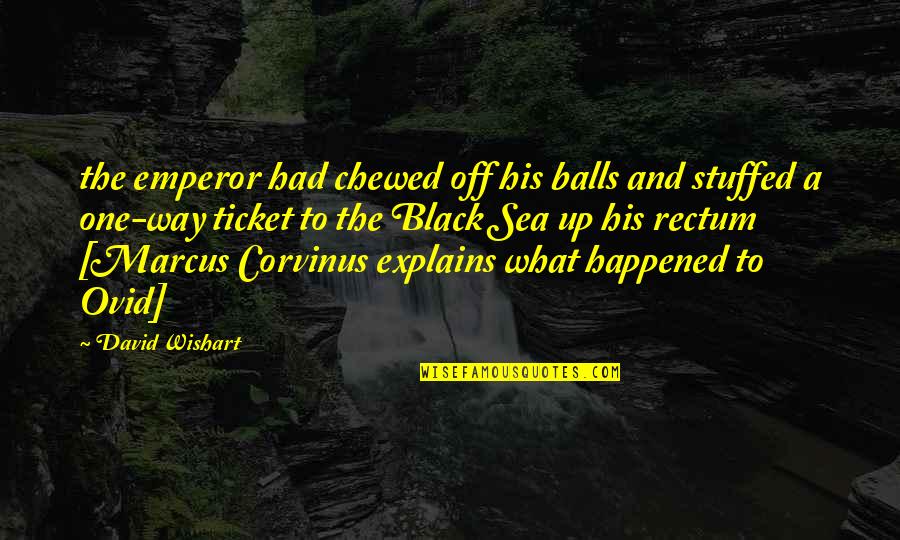 Stuffed Quotes By David Wishart: the emperor had chewed off his balls and