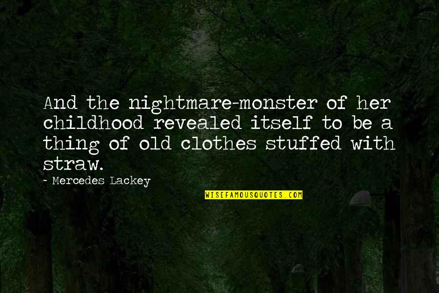 Stuffed Quotes By Mercedes Lackey: And the nightmare-monster of her childhood revealed itself