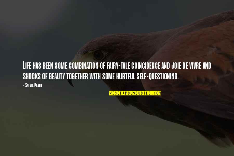 Stuffin Quotes By Sylvia Plath: Life has been some combination of fairy-tale coincidence