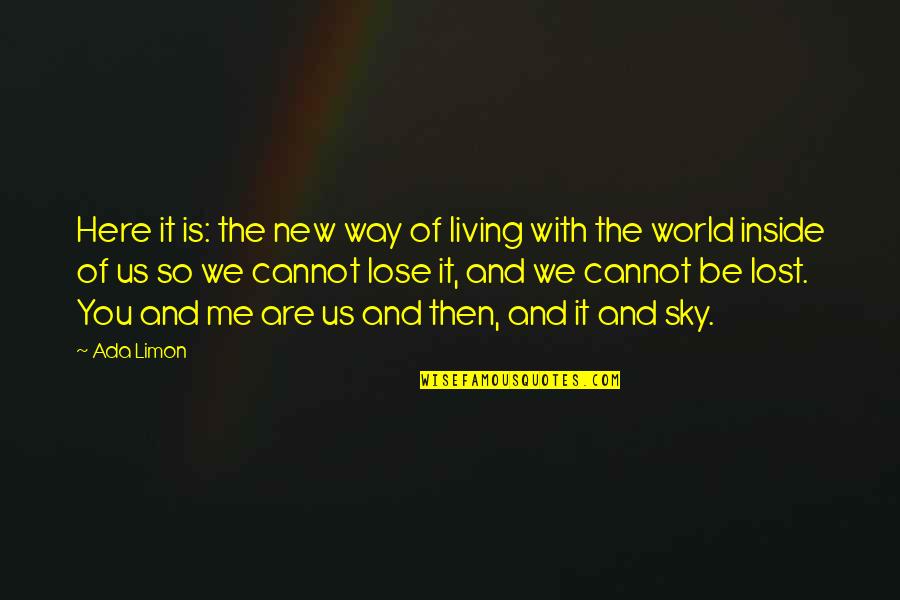 Stuffy Noses Quotes By Ada Limon: Here it is: the new way of living Stuffy Noses Quotes By Ada Limon: Here it is: the new way of living