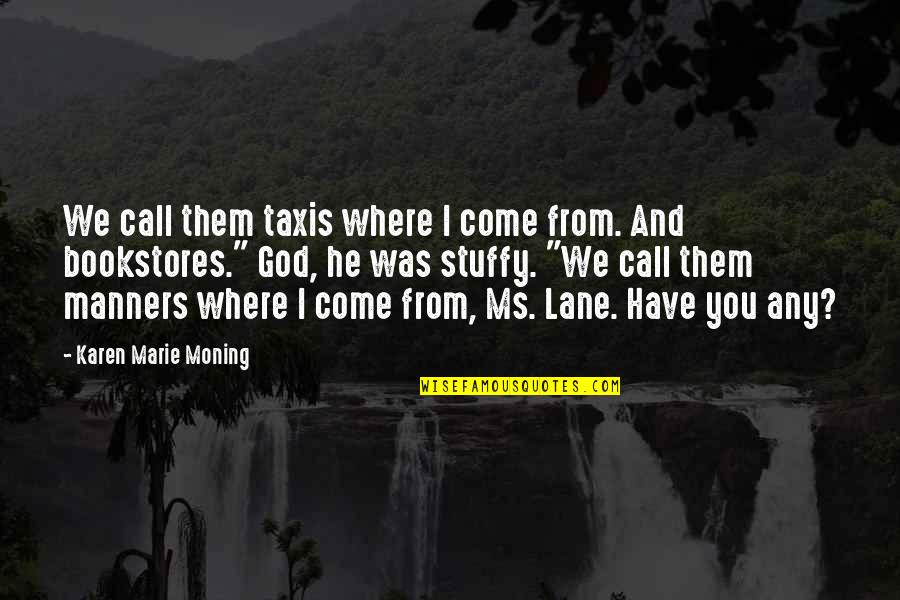 Stuffy Quotes By Karen Marie Moning: We call them taxis where I come from.