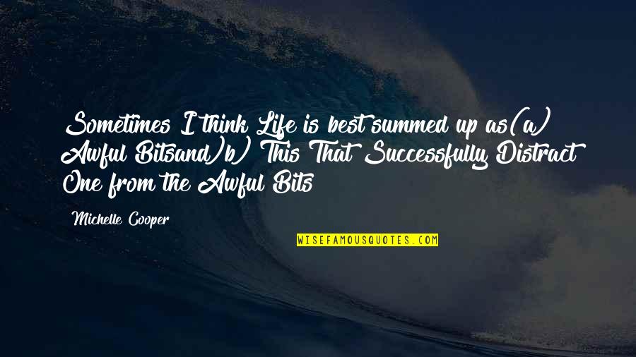 Stuggles Quotes By Michelle Cooper: Sometimes I think Life is best summed up Stuggles Quotes By Michelle Cooper: Sometimes I think Life is best summed up