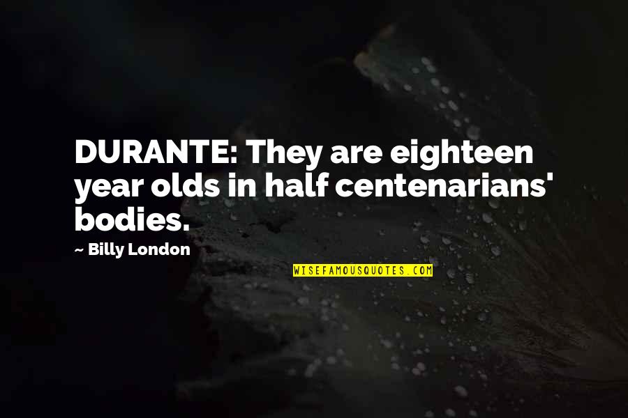 Stuipen Kinderen Quotes By Billy London: DURANTE: They are eighteen year olds in half