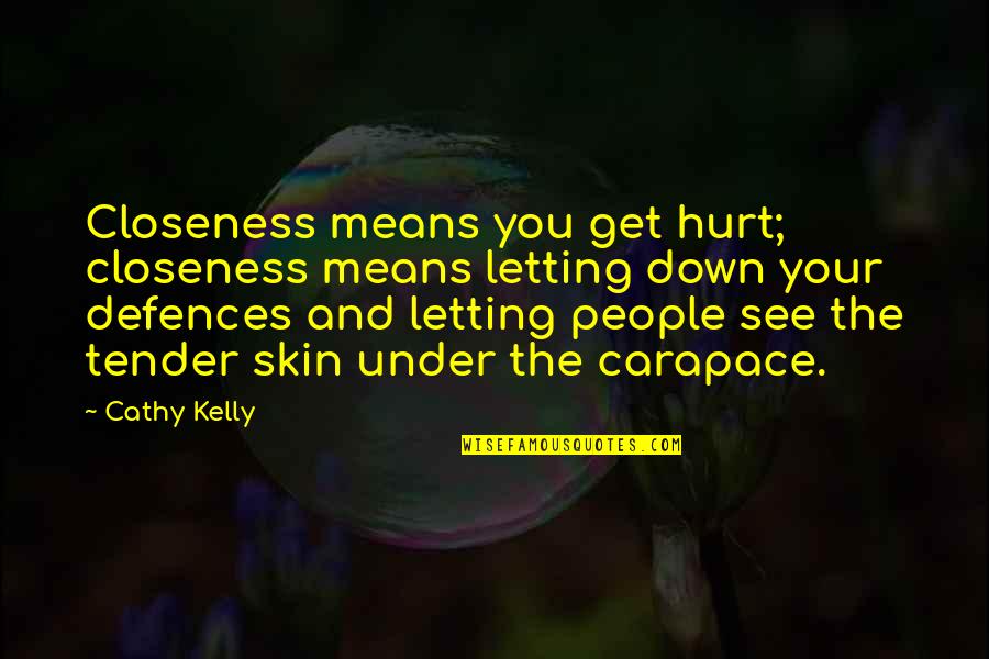 Stukeley Family Quotes By Cathy Kelly: Closeness means you get hurt; closeness means letting Stukeley Family Quotes By Cathy Kelly: Closeness means you get hurt; closeness means letting