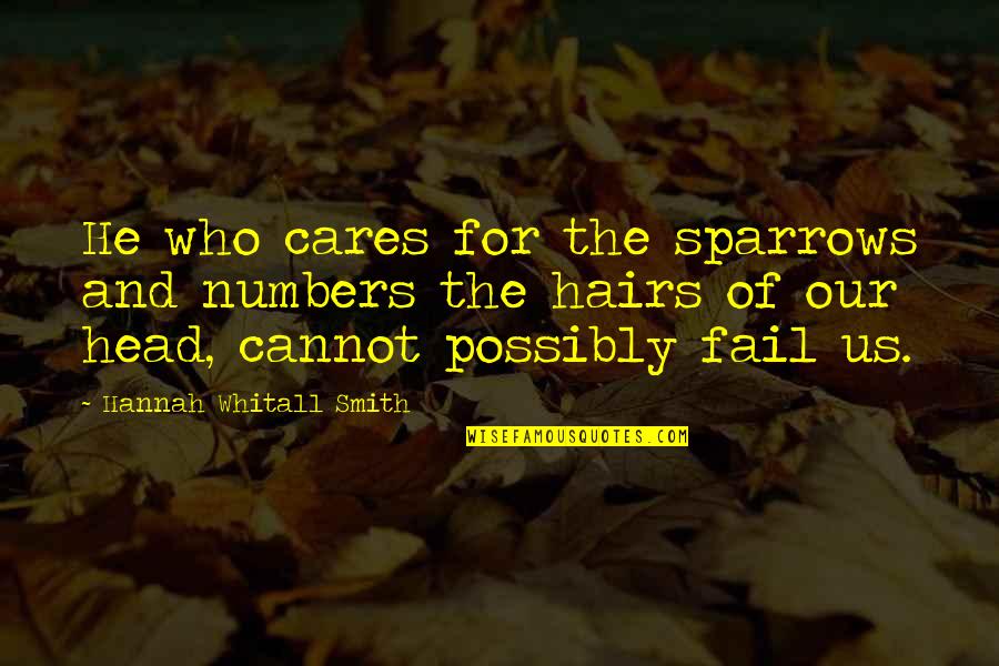 Stukenberg Lab Quotes By Hannah Whitall Smith: He who cares for the sparrows and numbers Stukenberg Lab Quotes By Hannah Whitall Smith: He who cares for the sparrows and numbers