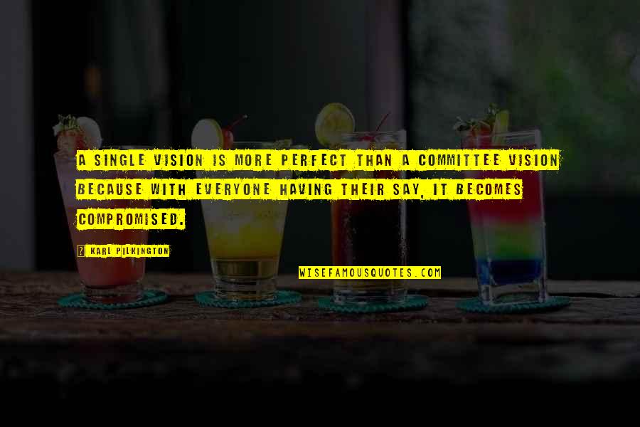 Stulta Quotes By Karl Pilkington: A single vision is more perfect than a Stulta Quotes By Karl Pilkington: A single vision is more perfect than a