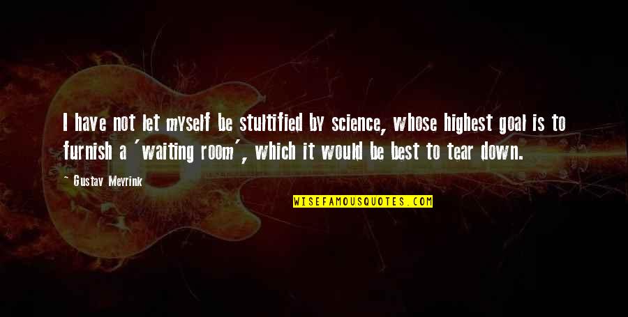 Stultified Quotes By Gustav Meyrink: I have not let myself be stultified by Stultified Quotes By Gustav Meyrink: I have not let myself be stultified by