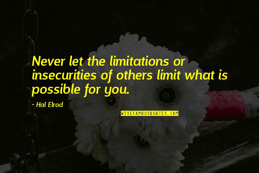 Stultifying Quotes By Hal Elrod: Never let the limitations or insecurities of others